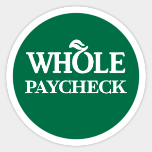 whole paycheck Sticker